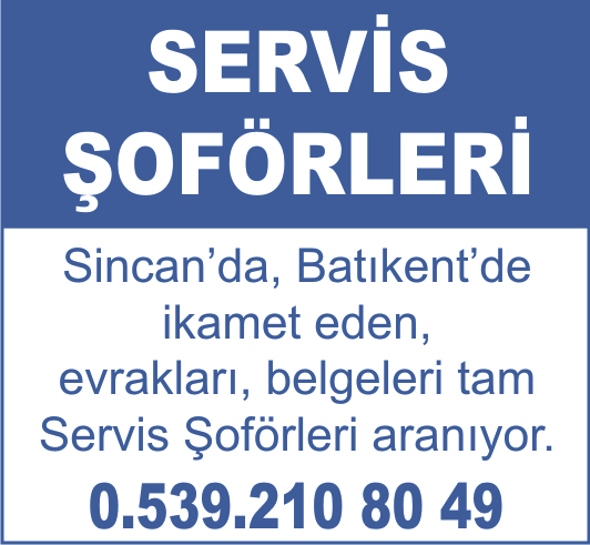 Sincan'da Batıkent'te ikamet eden, evrakları, belgeleri tam servis şoförleri aranıyor. 0.539.210 80 49