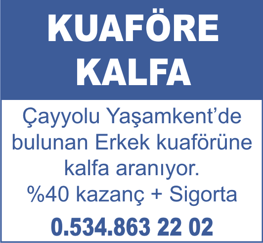 Çayyolu Yaşamkent'te bulunan erkek kuaförüne kalfa aranıyor. 0.534.863 22 02